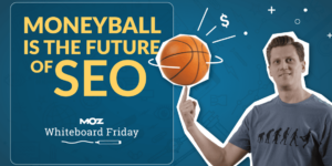 Moneyball 是 SEO 的未來 — Whiteboard Friday