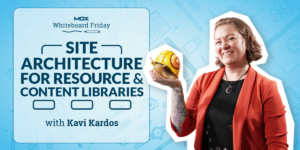 Site Architecture for Resource & Content Libraries — Whiteboard Friday