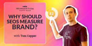 Why Should SEOs Measure Brand? — Whiteboard Friday