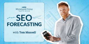 SEO Forecasting — Whiteboard Friday