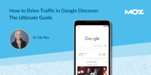How to Drive Traffic in Google Discover: The Ultimate Guide