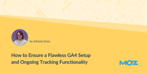 Ensure a Flawless GA4 Setup and Ongoing Tracking Functionality
