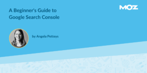 A Beginner’s Guide to Google Search Console