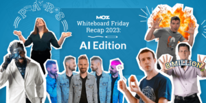 Whiteboard Friday Recap 2023: AI Edition
