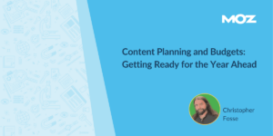 Content Planning and Budgets: Getting Ready for the Year Ahead