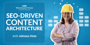 SEO-Driven Content Architecture — Whiteboard Friday