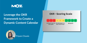 Leverage the OKR Framework to Create a Dynamic Content Calendar in 2024