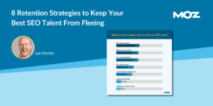 8 Retention Strategies to Keep Your Best SEO Talent From Fleeing