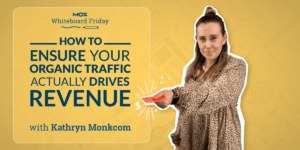 Drive Revenue with Your Organic Traffic