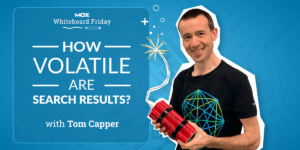 How Volatile Are Search Results? — Whiteboard Friday