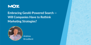 GenAI-Powered Search: Re-think Your Marketing Strategies