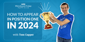 How to Appear in Position One in 2024 — Whiteboard Friday