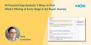 AI-Powered Gap Analysis: 5 Ways to Find What’s Missing at Every Stage in the Buyer Journey