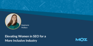 Elevating Women in SEO for a More Inclusive Industry