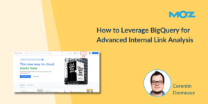 Leverage BigQuery for Advanced Internal Link Analysis