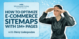 Optimize Sitemaps for E-commerce Websites — Whiteboard Friday