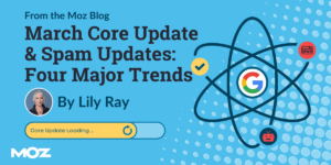 March Core Update & Spam Updates: Four Major Trends