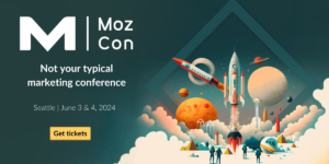 Diving Into the Future of Digital Marketing: The MozCon 2024 Day One Recap