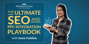 The Ultimate SEO and PPC Integration Playbook — Whiteboard Friday