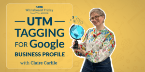 UTM Tagging for Google Business Profile — Whiteboard Friday