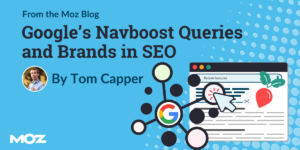 Google’s Navboost Queries and Brands in SEO