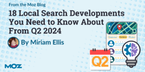 Local Search Developments From Q2 2024