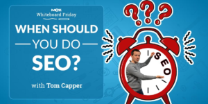 When should you do SEO?