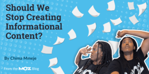 Should We Stop Creating Informational Content?