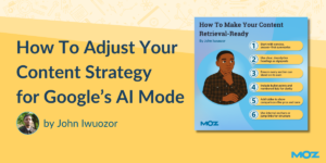 How To Adjust Your Content Strategy for Google’s AI Mode