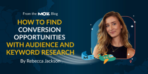 How To Find Conversion Opportunities With Audience and Keyword Research