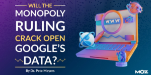 Will The Anti-Monopoly Ruling Crack Open Google’s Data?